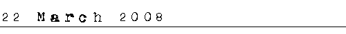 22 March 2008
