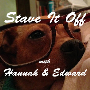 Closeup of a brown dog's face looking off camera wearing a pair of extra large glasses with the words Stave It Off With Hannah & Edward over the top of it.